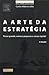 A Arte da Estratégia by Carlos Alberto Júlio