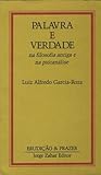 Palavra E Verdade: Na Filosofia Antiga E Na Psicanalise Palavra E Verdade: Na Filosofia Antiga E Na Psicanalise