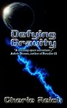 Defying Gravity by Cherie Reich