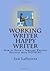 Working Writer Happy Writer: How To Build A Thriving Writing Business From Nothing