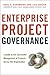 Enterprise Project Governance: A Guide to the Successful Management of Projects Across the Organization
