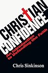 Christian Confidence: An Introduction to Defending the Faith