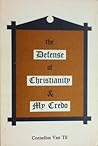 The Defense of Christianity & My Credo The Defense of Christianity & My Credo