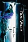 Dead Wendy by Richard Carr Dead Wendy by Richard Carr