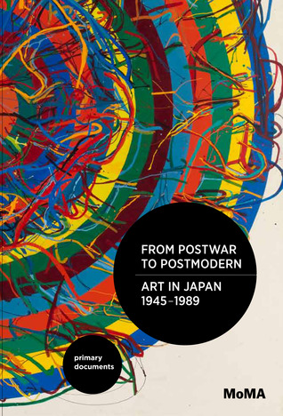 From Postwar to Postmodern, Art in Japan 1945-1989 (Paperback)