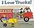 I Love Trucks!: A Vivid Pic...