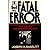 Fatal Error: The Miscarriage of Justice That Sealed the Rosenbergs' Fate