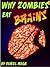 Why Zombies Eat Brains by Daniel Mega