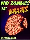 Why Zombies Eat B...