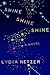 Shine Shine Shine by Lydia Netzer Shine Shine Shine by Lydia Netzer