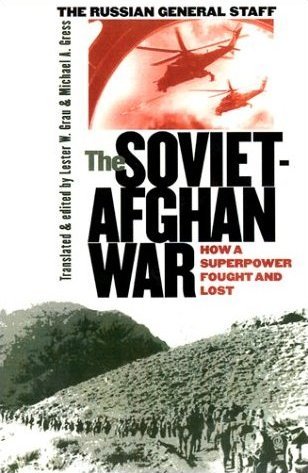 The Soviet-Afghan War: How A Superpower Fought And Lost