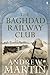 The Baghdad Railway Club by Andrew   Martin