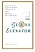 The Glass Elevator: A Guide to Leadership Presence for Women on the Rise