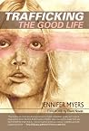 Trafficking the Good Life Trafficking the Good Life