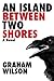 An Island Between Two Shores by Graham  Wilson