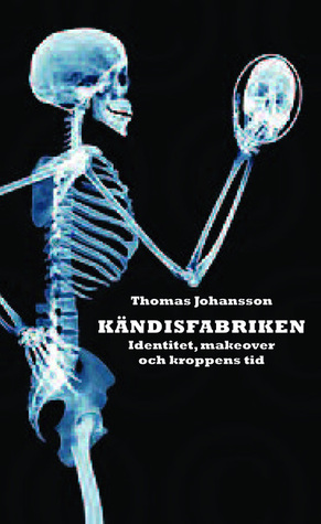 Kändisfabriken: identitet, makeover och kroppens tid (Hardcover)