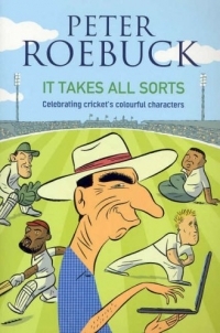 It Takes All Sorts: Celebrating Cricket's Colourful Characters (Paperback)
