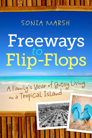 Freeways to Flip-Flops: A Family's Year of Gutsy Living on a Tropical Island (Paperback)