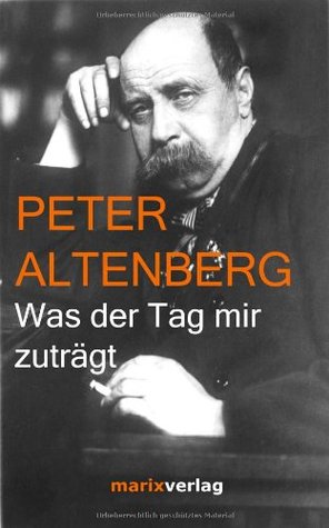 Was der Tag mir zuträgt : Auswahl aus seinen Büchern