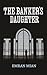 The Banker's Daughter by Emran Mian
