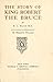 The Story of King Robert the Bruce