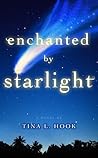 Enchanted by Starlight by Tina L. Hook