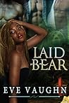 Laid Bear by Eve Vaughn