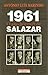 1961 : o ano horrível de Salazar