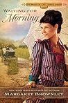 Waiting for Morning by Margaret Brownley