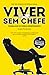 Viver sem Chefe