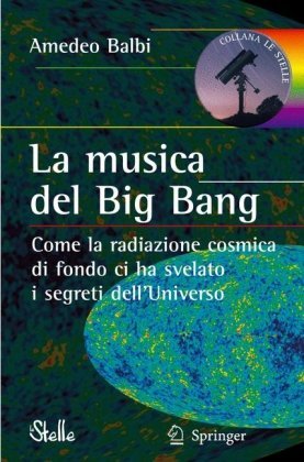 La musica del Big Bang. Come la radiazione cosmica di fondo ci ha svelato i segreti dell'Universo (Paperback)