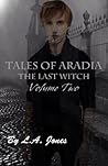 Tales of Aradia the Last Witch Volume 2 by L.A.  Jones