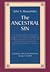 The Ancestral Sin: A Comparative Study of the Sin of Our Ancestors Adam and Eve According to the Paradigms and Doctrines of the First- and ... the Augustinian Formulation of Original Sin
