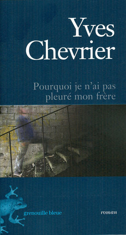 Pourquoi Je N'ai Pas Pleuré Mon Frère