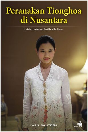 Peranakan Tionghoa di Nusantara: Catatan Perjalanan dari Barat ke Timur (Paperback)