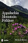 Appalachia Mountain Folklore by Micheal Rivers