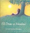 I'll draw a meadow I'll draw a meadow