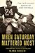 When Saturday Mattered Most...