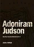 Adoniram Judson: How Few There Are Who Die So Hard!