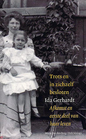 Trots en in zichzelf besloten: Ida Gerhardt: afkomst en eerste deel van haar leven