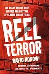 Reel Terror by David Konow