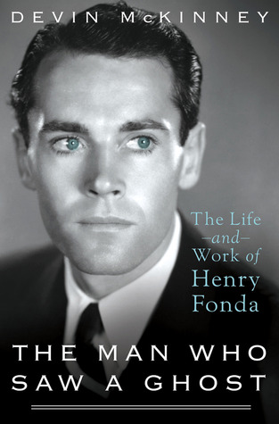 The Man Who Saw a Ghost: The Life and Work of Henry Fonda (Hardcover)