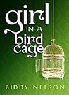 Girl In a Birdcage by Biddy Nelson