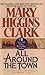 All Around the Town by Mary Higgins Clark