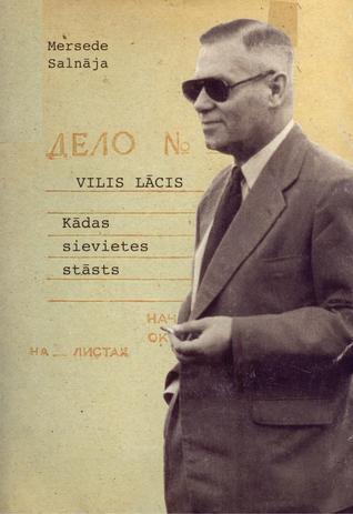 Vilis Lācis: kādas sievietes stāsts