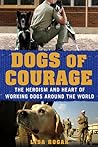 Dogs of Courage by Lisa Rogak