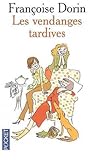Les vendanges tardives by Françoise Dorin
