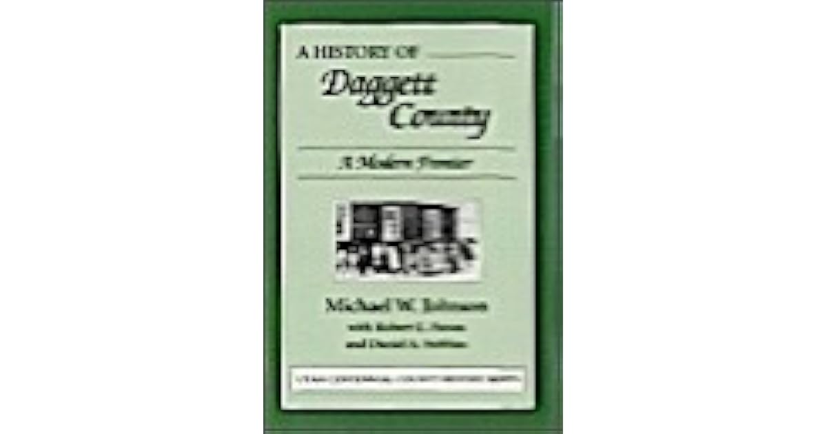 A History of Daggett County A Modern Frontier by Michael W. Johnson