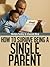 How To Survive Being A Single Parent