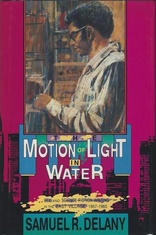 The Motion of Light in Water: Sex and Science Fiction Writing in the East Village, 1957-1965